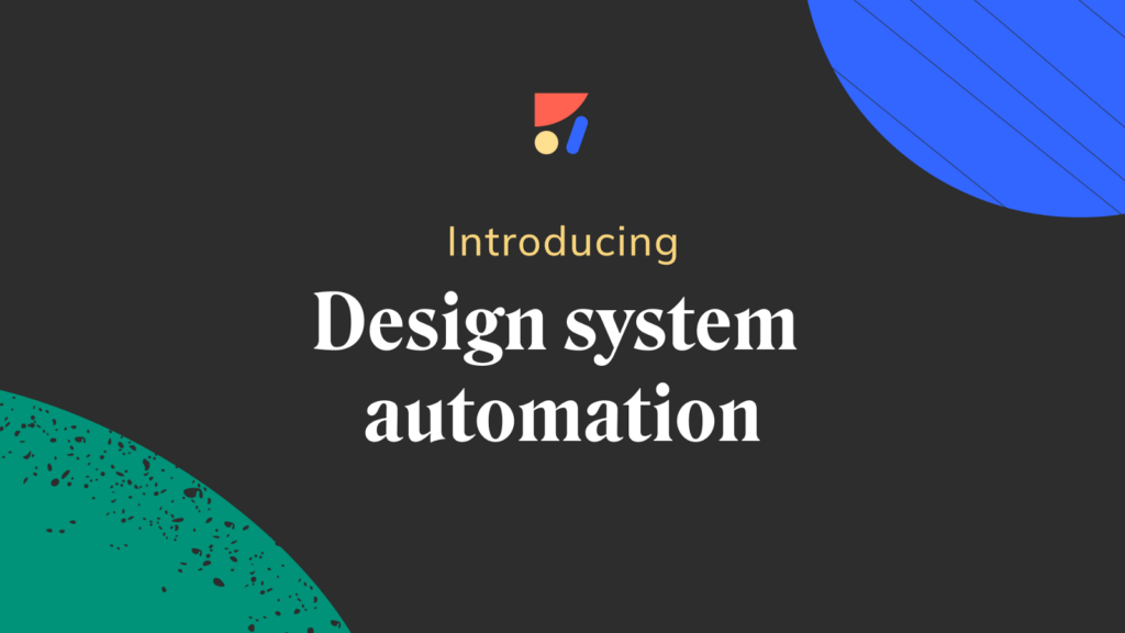 Introducing: Design system automation