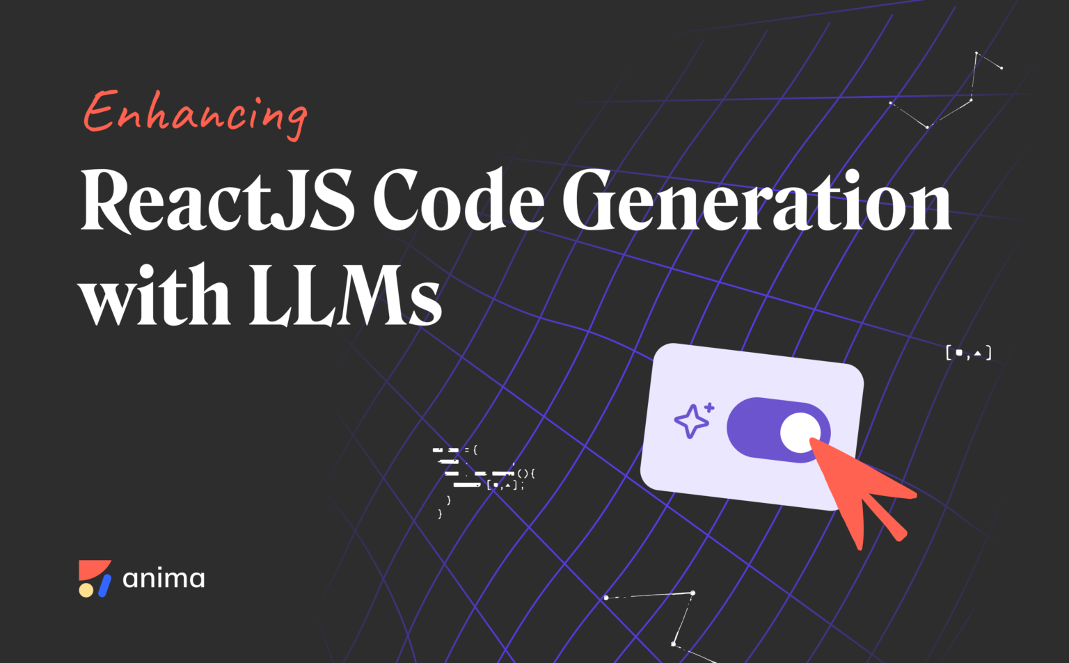 Enhancing ReactJS Code Generation with LLMs - Anima Blog